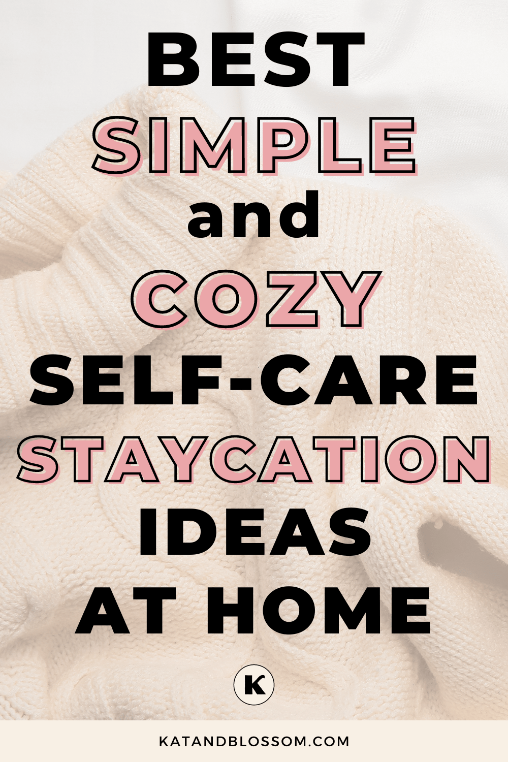 The Best Simple Cozy Self Care Staycation Ideas at Home Pinterest Cover (1)