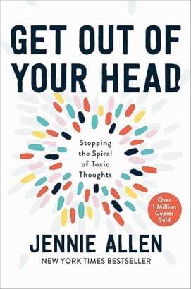 Best Non-Fiction Life Changing Books for Christian Women. Get Out of Your Head Jennie Allen.