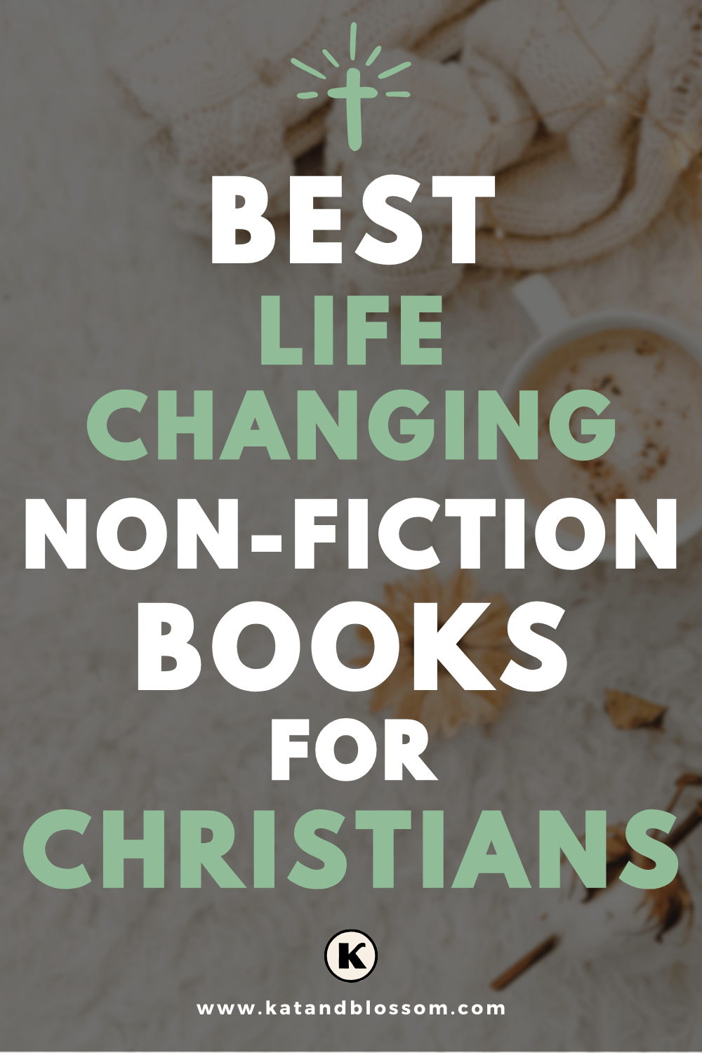 Best Non Fiction Life Changing Books for Christian Women KB Blog Post Pinterest Pins